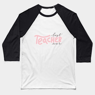 Best teacher ever typography print. Baseball T-Shirt